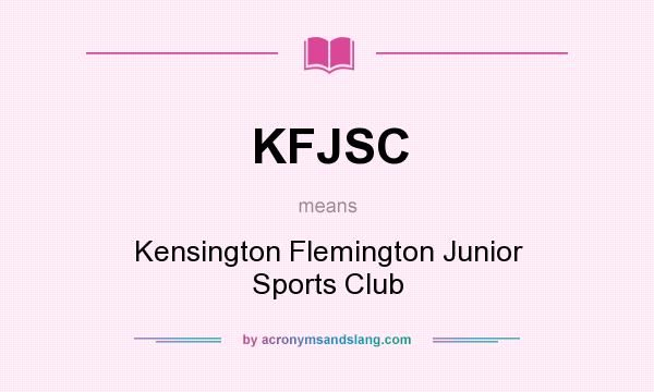 What does KFJSC mean? It stands for Kensington Flemington Junior Sports Club