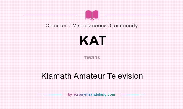 What does KAT mean? It stands for Klamath Amateur Television