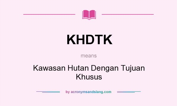 What does KHDTK mean? It stands for Kawasan Hutan Dengan Tujuan Khusus