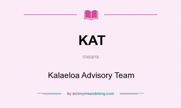 What does KAT mean? It stands for Kalaeloa Advisory Team