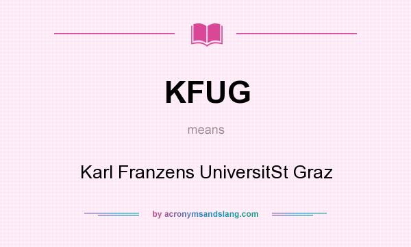 What does KFUG mean? It stands for Karl Franzens UniversitSt Graz