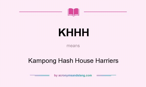 What does KHHH mean? It stands for Kampong Hash House Harriers