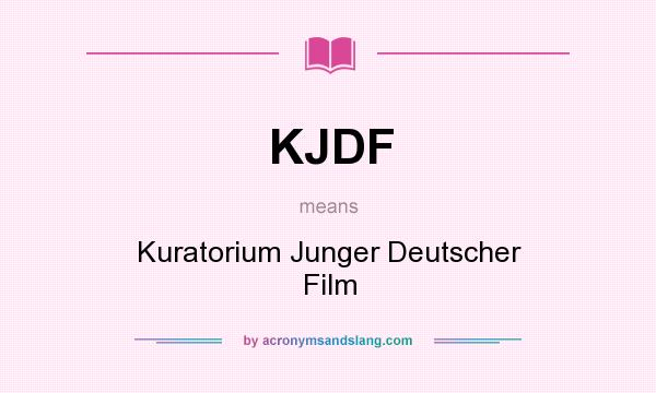 What does KJDF mean? It stands for Kuratorium Junger Deutscher Film