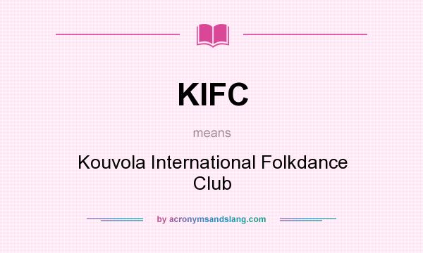 What does KIFC mean? It stands for Kouvola International Folkdance Club