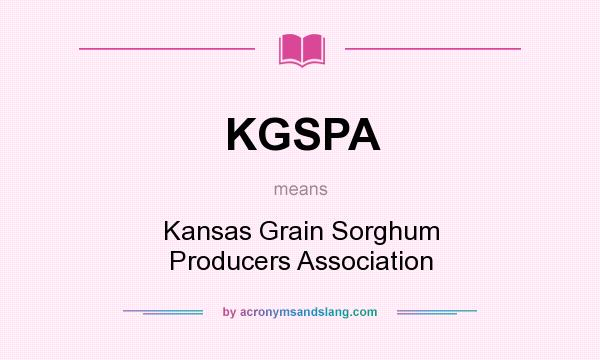 What does KGSPA mean? It stands for Kansas Grain Sorghum Producers Association