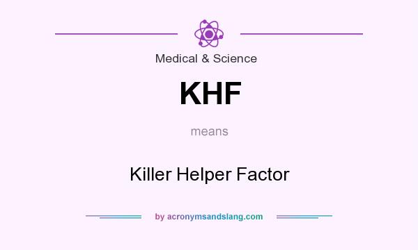 What does KHF mean? It stands for Killer Helper Factor