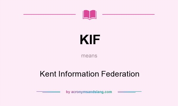 What does KIF mean? It stands for Kent Information Federation