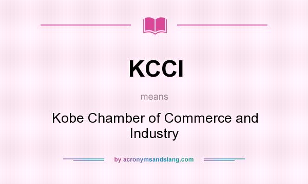 What does KCCI mean? It stands for Kobe Chamber of Commerce and Industry