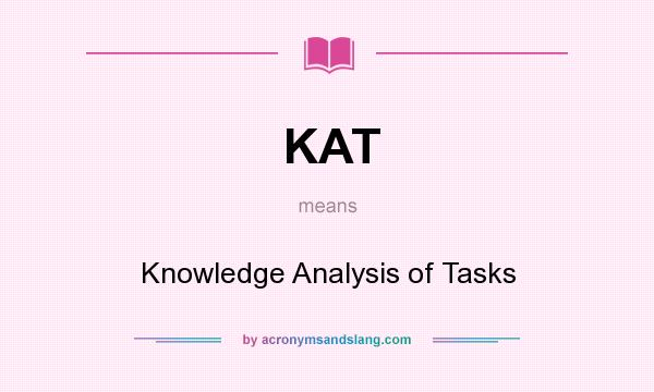 What does KAT mean? It stands for Knowledge Analysis of Tasks