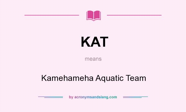 What does KAT mean? It stands for Kamehameha Aquatic Team