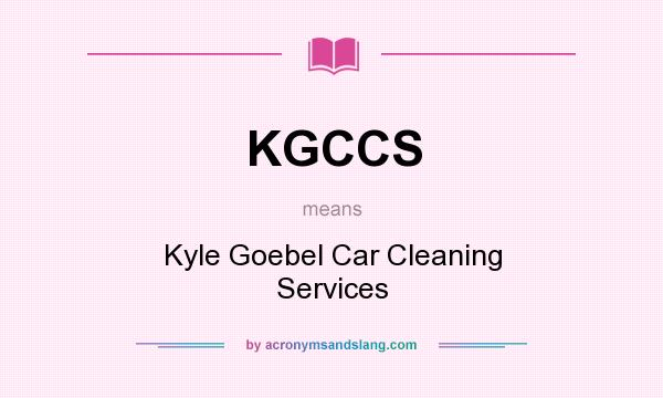 What does KGCCS mean? It stands for Kyle Goebel Car Cleaning Services