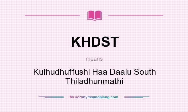 What does KHDST mean? It stands for Kulhudhuffushi Haa Daalu South Thiladhunmathi