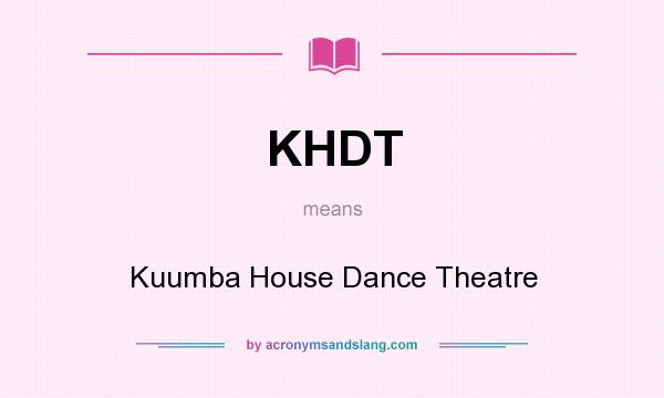 What does KHDT mean? It stands for Kuumba House Dance Theatre