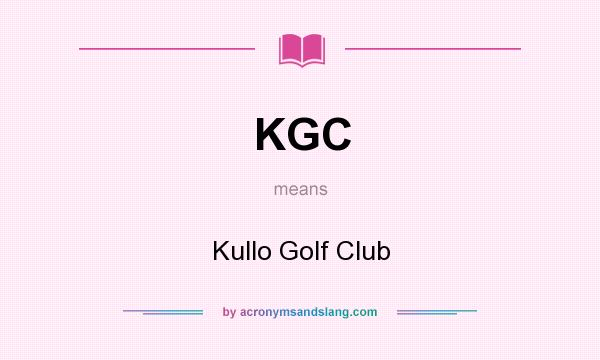 What does KGC mean? It stands for Kullo Golf Club