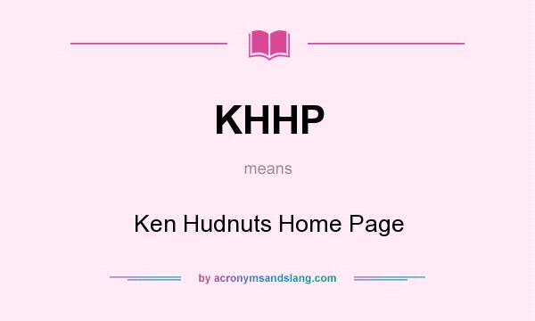 What does KHHP mean? It stands for Ken Hudnuts Home Page