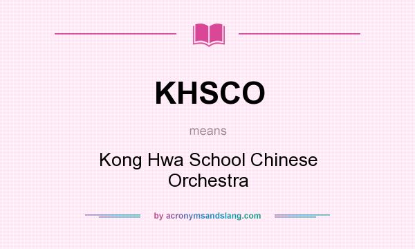What does KHSCO mean? It stands for Kong Hwa School Chinese Orchestra