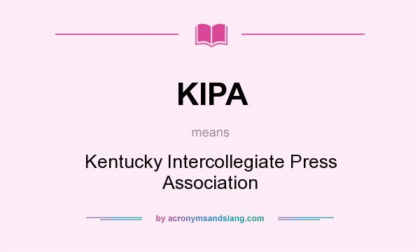What does KIPA mean? It stands for Kentucky Intercollegiate Press Association