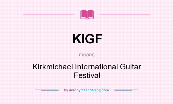 What does KIGF mean? It stands for Kirkmichael International Guitar Festival
