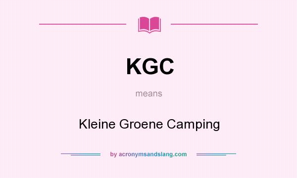What does KGC mean? It stands for Kleine Groene Camping