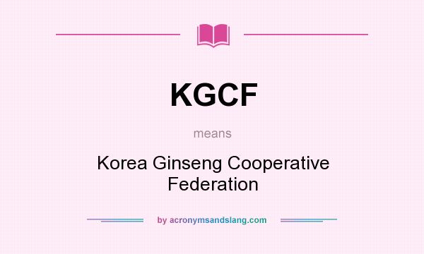 What does KGCF mean? It stands for Korea Ginseng Cooperative Federation