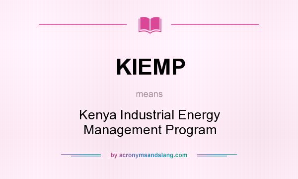 What does KIEMP mean? It stands for Kenya Industrial Energy Management Program