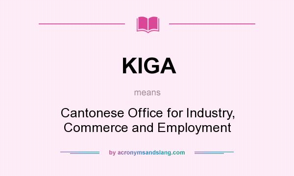 What does KIGA mean? It stands for Cantonese Office for Industry, Commerce and Employment