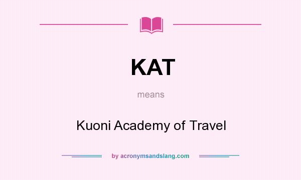 What does KAT mean? It stands for Kuoni Academy of Travel