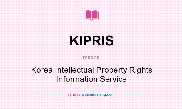 What does KIPRIS mean? It stands for Korea Intellectual Property Rights Information Service