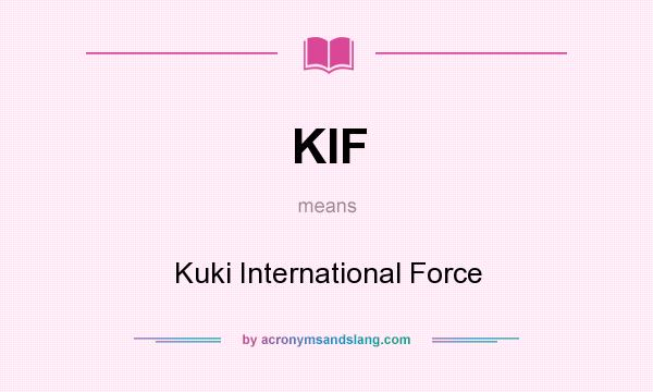 What does KIF mean? It stands for Kuki International Force