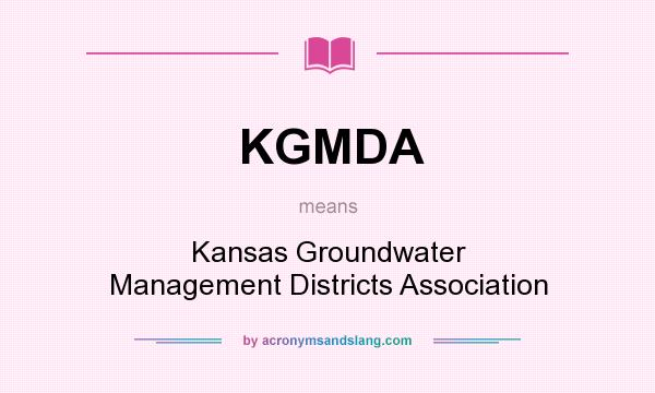 What does KGMDA mean? It stands for Kansas Groundwater Management Districts Association