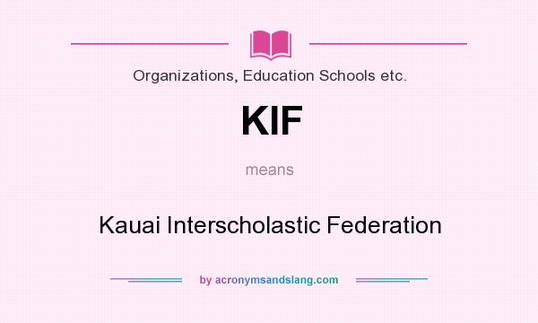 What does KIF mean? It stands for Kauai Interscholastic Federation