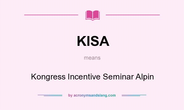 What does KISA mean? It stands for Kongress Incentive Seminar Alpin