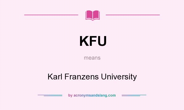 What does KFU mean? It stands for Karl Franzens University