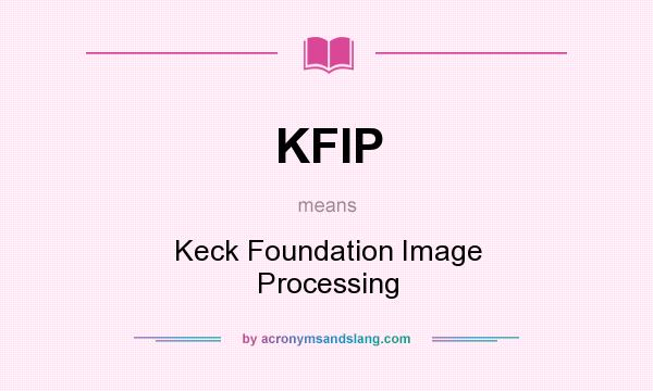 What does KFIP mean? It stands for Keck Foundation Image Processing