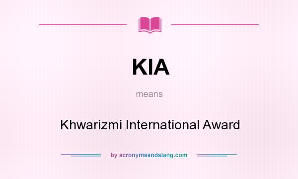 What does KIA mean? It stands for Khwarizmi International Award