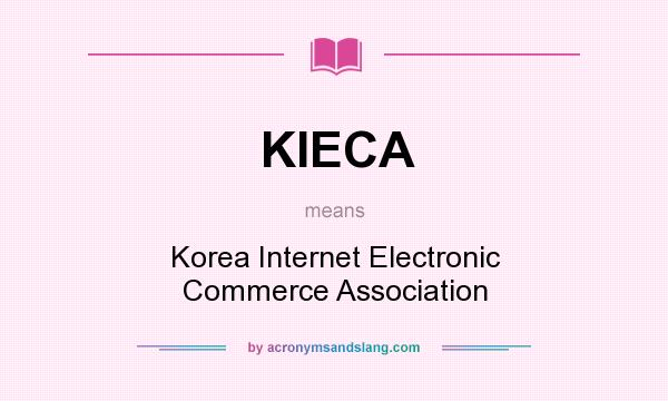 What does KIECA mean? It stands for Korea Internet Electronic Commerce Association