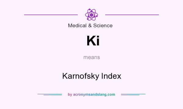 What does Ki mean? It stands for Karnofsky Index