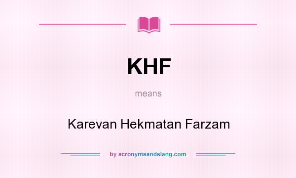 What does KHF mean? It stands for Karevan Hekmatan Farzam