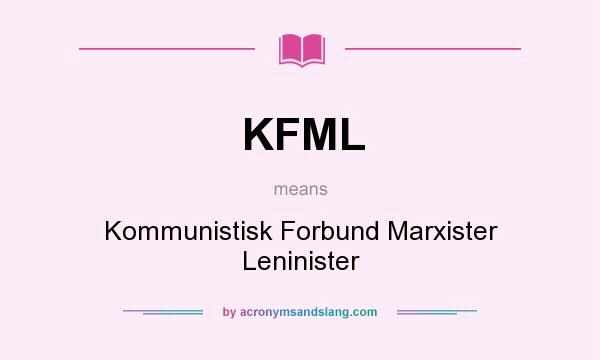 What does KFML mean? It stands for Kommunistisk Forbund Marxister Leninister
