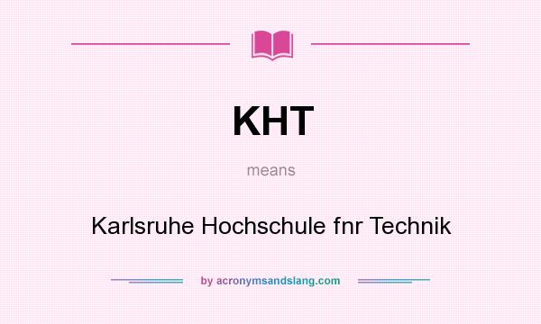 What does KHT mean? It stands for Karlsruhe Hochschule fnr Technik