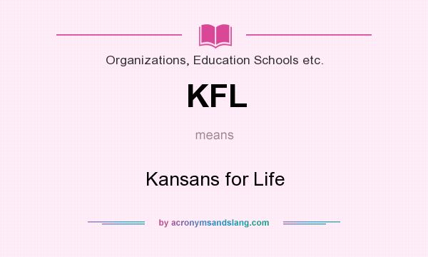 What does KFL mean? It stands for Kansans for Life
