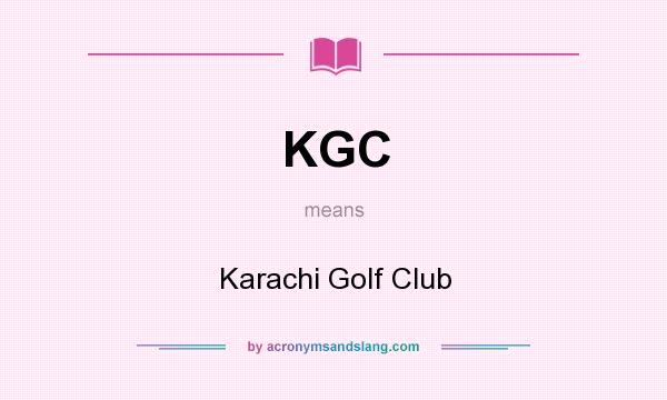 What does KGC mean? It stands for Karachi Golf Club
