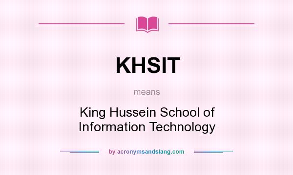 What does KHSIT mean? It stands for King Hussein School of Information Technology