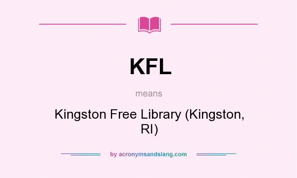 What does KFL mean? It stands for Kingston Free Library (Kingston, RI)