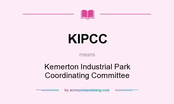 What does KIPCC mean? It stands for Kemerton Industrial Park Coordinating Committee