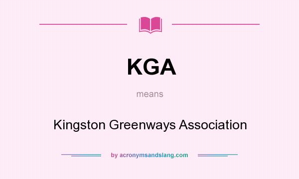 What does KGA mean? It stands for Kingston Greenways Association