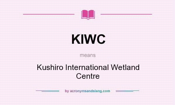 What does KIWC mean? It stands for Kushiro International Wetland Centre