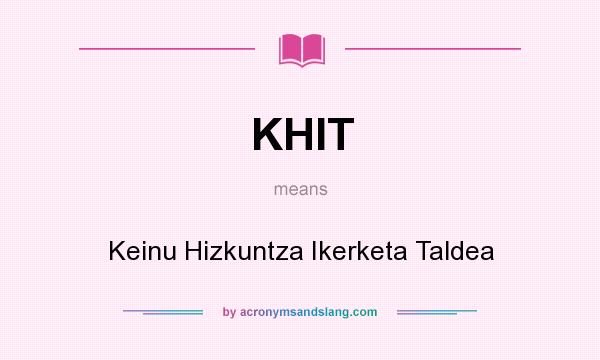 What does KHIT mean? It stands for Keinu Hizkuntza Ikerketa Taldea