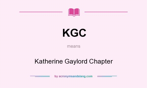 What does KGC mean? It stands for Katherine Gaylord Chapter