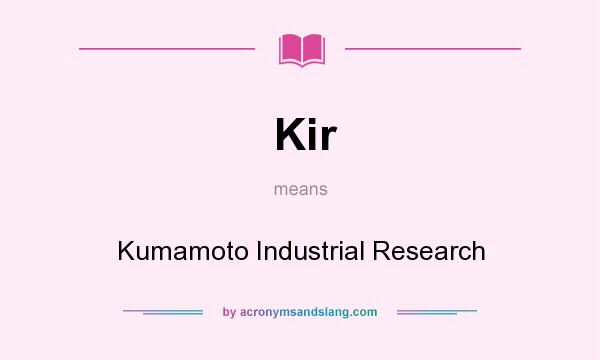 What does Kir mean? It stands for Kumamoto Industrial Research
